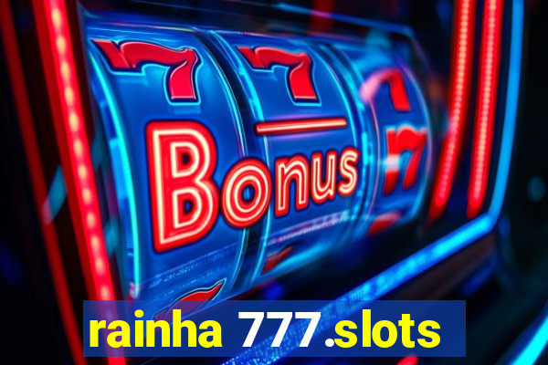 rainha 777.slots